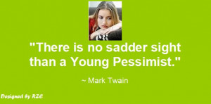 Quotes by Mark Twain - Quotes of Mark Twain, There is no sadder sight ...