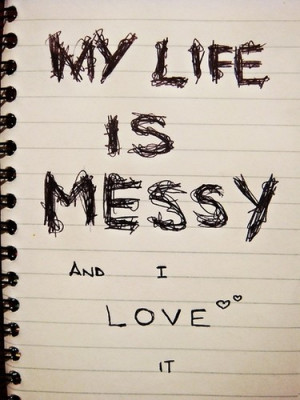 my life is messy/oddfish