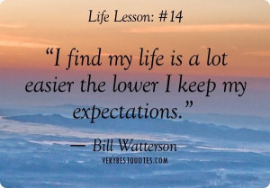 Expectation quotes i find my life is a lot easier the lower i keep my ...