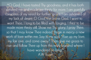 this quote from a w tozer is beautiful and i love the prayer of ...
