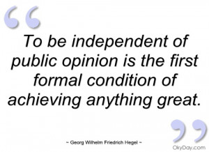 to be independent of public opinion is the georg wilhelm friedrich ...