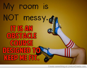 Room Not Messy Funny Cute Quote Quotes About Life