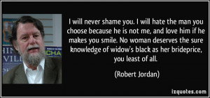 you. I will hate the man you choose because he is not me, and love ...