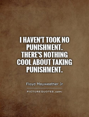 Boxing Quotes Punishment Quotes Floyd Mayweather Jr Quotes