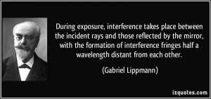 More Gabriel Lippmann Quotes