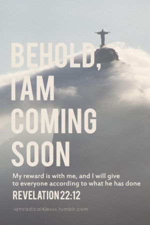 Jesus Christ IS coming back & His reward for YOU is with Him ...