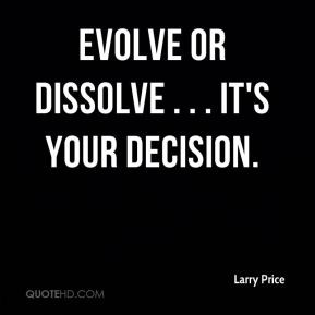 Larry Price - Evolve or Dissolve . . . It's Your Decision.