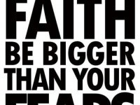 Let your faith be bigger than your fears. Inspirational quote.