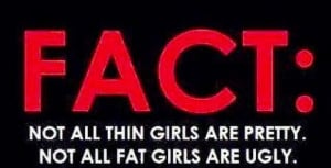Not all thin girls are prettynot all fat girls are ugly beauty quote