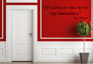 It’s Kind of Fun to do The Impossible Walt Disney Quote Wall Decal