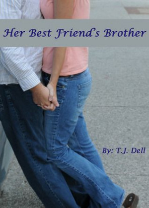Her Best Friend's Brother by T.J.Dell a young adult romance full of ...