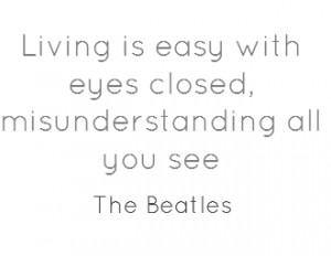 Living is Easy With Eyes Closed…”