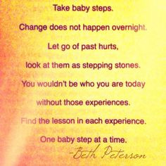 Take baby steps. A quote from the book 