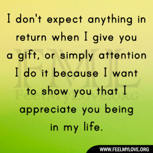 don’t expect anything in return when I give you a gift, or simply ...