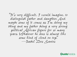 It's very difficult, I would imagine, to distinguish father and ...