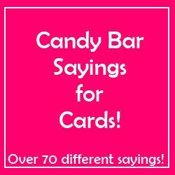 candy bar sayings for cards - over 70 sayings! |Pinned from PinTo for