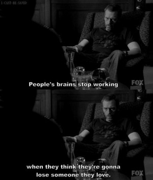 Dr. House dr.house quotes love quotes