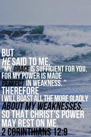 In my weakness, His power is magnified.