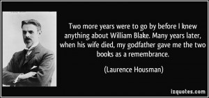 Two more years were to go by before I knew anything about William ...