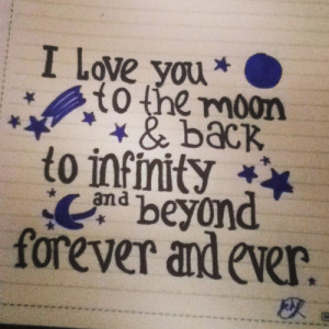 Best Love Quotes — I love you to the moon & back to infinity and...