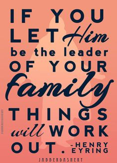 If you let him be the leader of your family things will work out ...