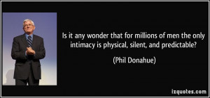 Physical Intimacy Quotes Only intimacy is physical