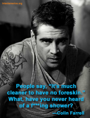 COLIN FARRELL —“People say, ‘It’s much cleaner to have no ...