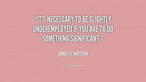 James D Watson Quotes