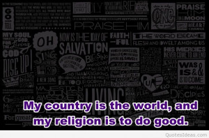 The world is my religion!