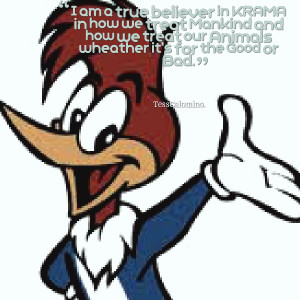 Quotes Picture: i am a true believer in krama in how we treat mankind ...