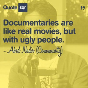 ... are like real movies, but with ugly people
