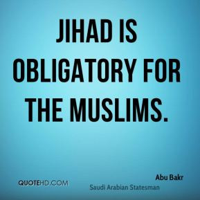 Abu Bakr - Jihad is obligatory for the Muslims.