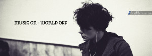 music on – world off Music Quotes Facebook Cover