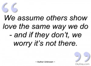 we assume others show love the same way we author unknown