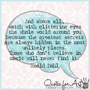 Quotes for Art | And above all, watch with glittering eyes the whole ...