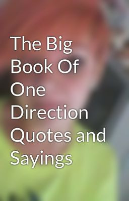 The Big Book Of One Direction Quotes and Sayings