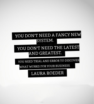 You Don't Need a Fancy New System - LAURA ROEDER