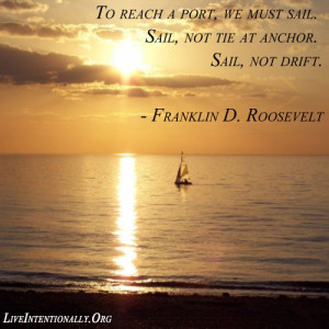 Inspirational quote: To reach a port, we must sail. Sail, not tie at ...