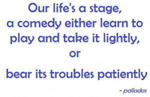 Comedy quotes about life our lifes a stage a comedy either learn to ...