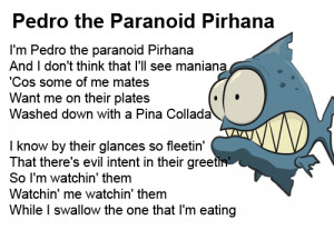 Pedro The Paranoid Pirhana