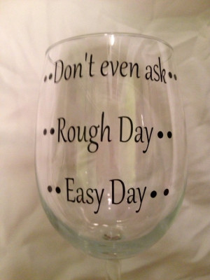 Easy day, rough day wine glass, Personalized wine glass