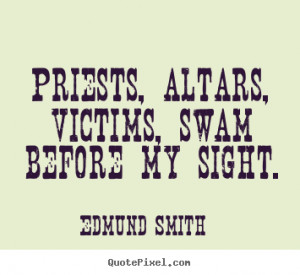 Make picture quotes about love - Priests, altars, victims, swam before ...