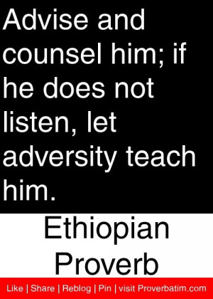 ... listen, let adversity teach him. - Ethiopian Proverb #proverbs #quotes