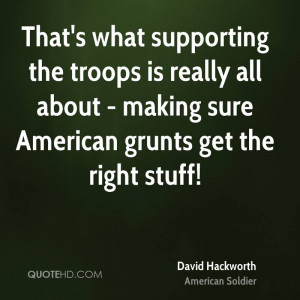 ... is really all about - making sure American grunts get the right stuff