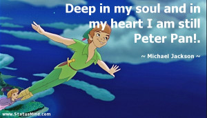 ... heart I am still Peter Pan! - Michael Jackson Quotes - StatusMind.com