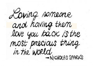 Loving someone and having them love you you back is the most precious ...