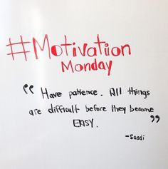 quot Have patience All things are difficult before they become easy