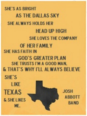 ... to me, loud and off key, tells me I am like Texas. It's very cute