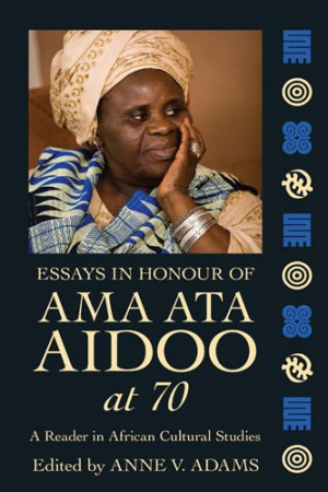 Essays in Honour of Ama Ata Aidoo at 70: A Reader in African Culture ...