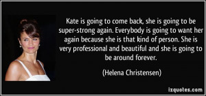 Kate is going to come back, she is going to be super-strong again ...